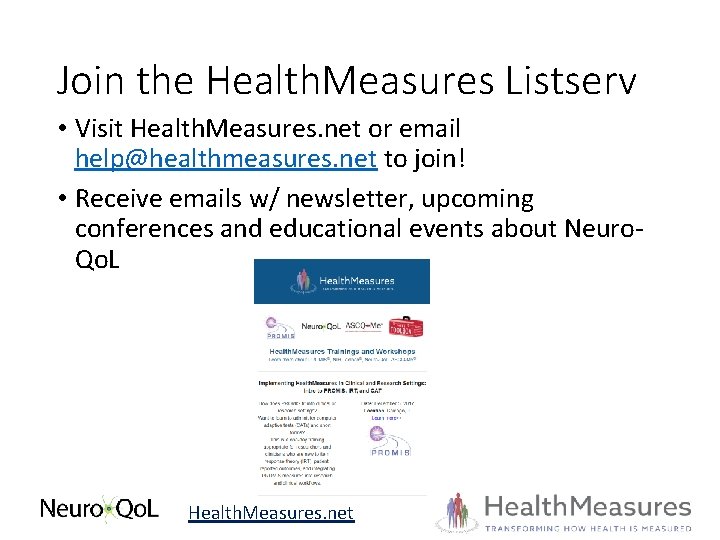 Join the Health. Measures Listserv • Visit Health. Measures. net or email help@healthmeasures. net