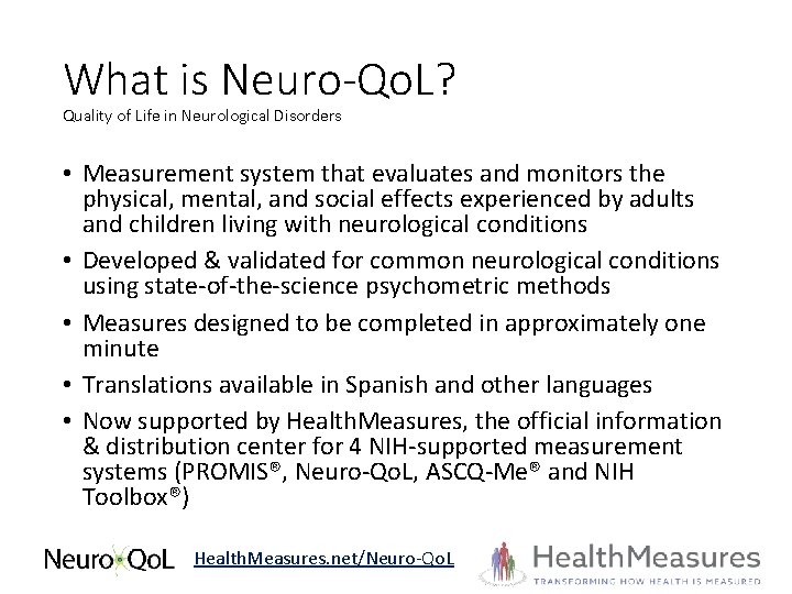 What is Neuro-Qo. L? Quality of Life in Neurological Disorders • Measurement system that