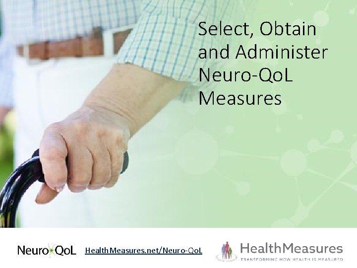 Select, Obtain and Administer Neuro-Qo. L Measures Health. Measures. net/Neuro-Qo. L 
