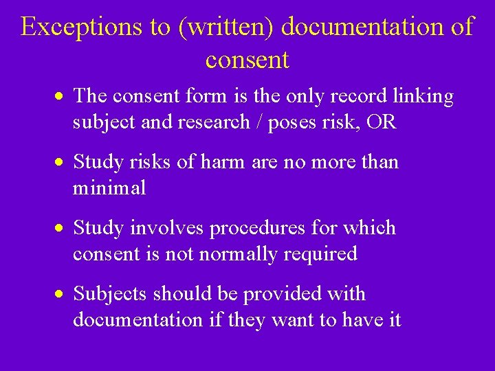 Exceptions to (written) documentation of consent · The consent form is the only record Exceptions to (written) documentation of consent · The consent form is the only record