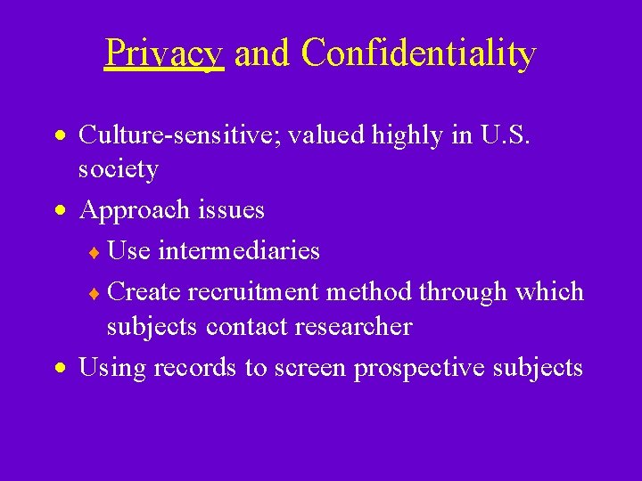 Privacy and Confidentiality · Culture-sensitive; valued highly in U. S. society · Approach issues Privacy and Confidentiality · Culture-sensitive; valued highly in U. S. society · Approach issues