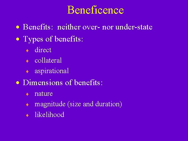 Beneficence · Benefits: neither over- nor under-state · Types of benefits: ¨ ¨ ¨ Beneficence · Benefits: neither over- nor under-state · Types of benefits: ¨ ¨ ¨