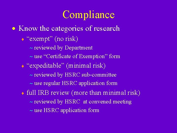 Compliance · Know the categories of research ¨ “exempt” (no risk) ~ reviewed by Compliance · Know the categories of research ¨ “exempt” (no risk) ~ reviewed by