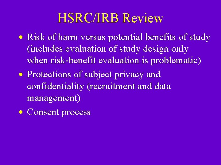 HSRC/IRB Review · Risk of harm versus potential benefits of study (includes evaluation of HSRC/IRB Review · Risk of harm versus potential benefits of study (includes evaluation of