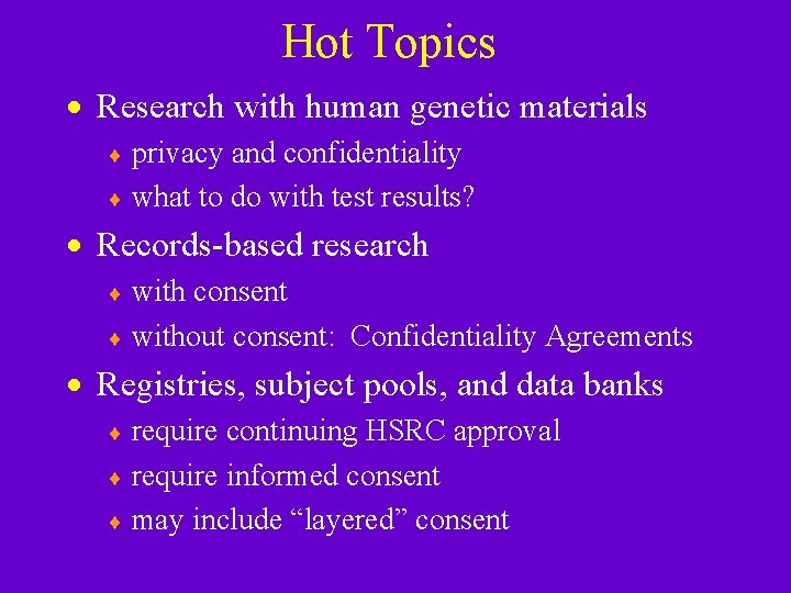 Hot Topics · Research with human genetic materials ¨ privacy and confidentiality ¨ what Hot Topics · Research with human genetic materials ¨ privacy and confidentiality ¨ what