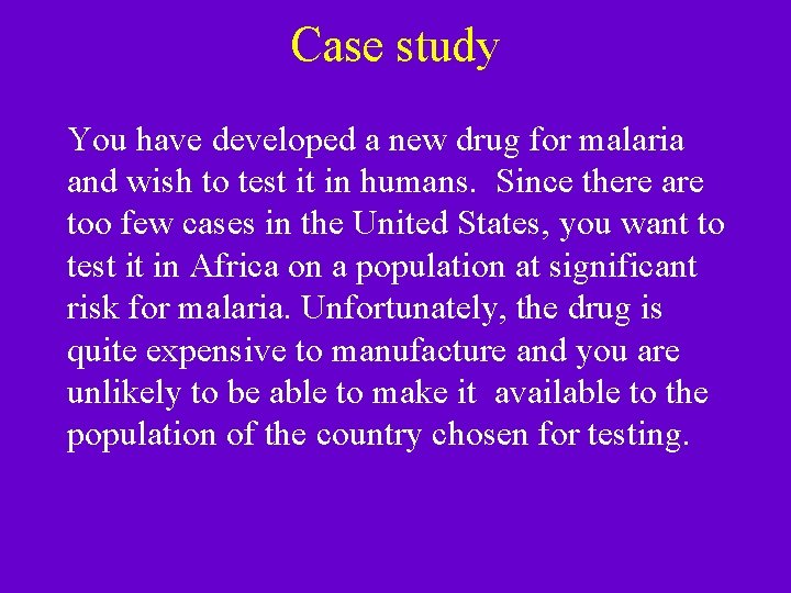 Case study You have developed a new drug for malaria and wish to test Case study You have developed a new drug for malaria and wish to test