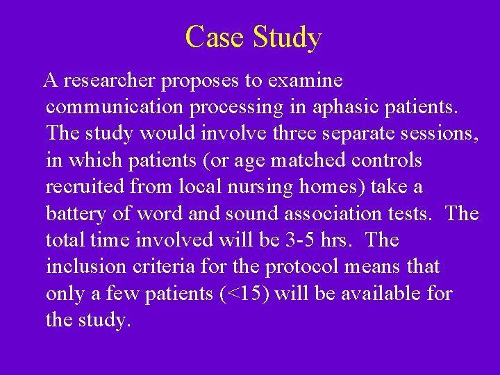 Case Study A researcher proposes to examine communication processing in aphasic patients. The study Case Study A researcher proposes to examine communication processing in aphasic patients. The study