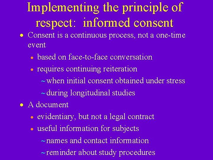 Implementing the principle of respect: informed consent · Consent is a continuous process, not Implementing the principle of respect: informed consent · Consent is a continuous process, not