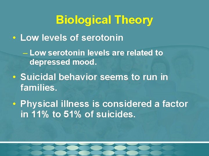 Biological Theory • Low levels of serotonin – Low serotonin levels are related to