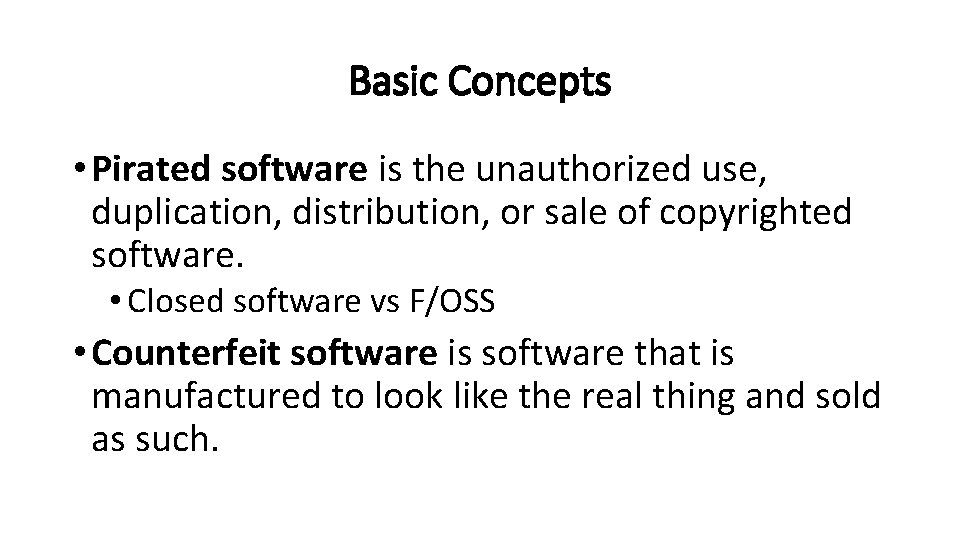 Basic Concepts • Pirated software is the unauthorized use, duplication, distribution, or sale of