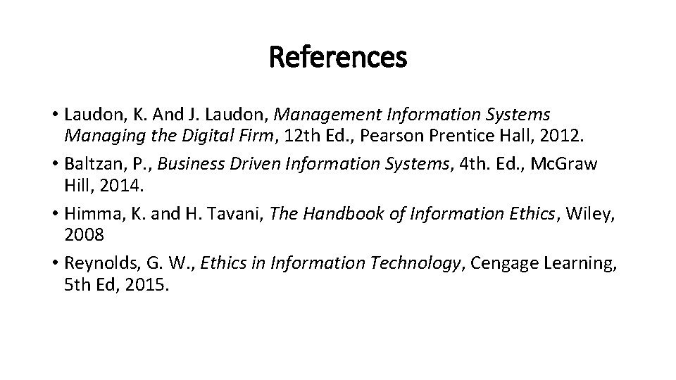 References • Laudon, K. And J. Laudon, Management Information Systems Managing the Digital Firm,