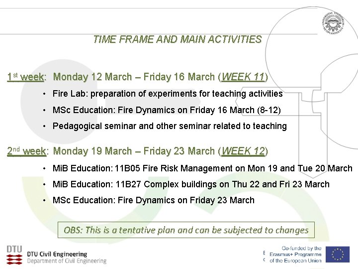 TIME FRAME AND MAIN ACTIVITIES 1 st week: Monday 12 March – Friday 16