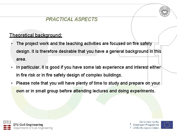 PRACTICAL ASPECTS Theoretical background: • The project work and the teaching activities are focused