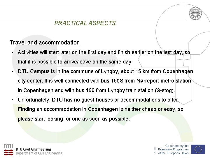 PRACTICAL ASPECTS Travel and accommodation • Activities will start later on the first day