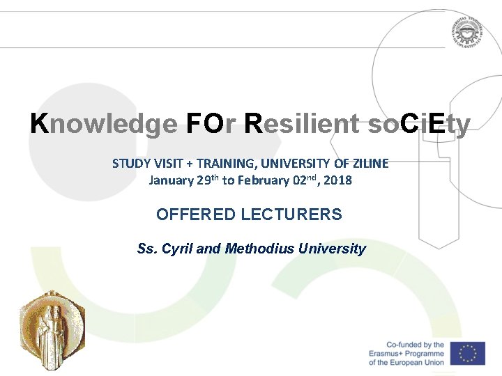 Knowledge FOr Resilient so. Ci. Ety STUDY VISIT + TRAINING, UNIVERSITY OF ZILINE January