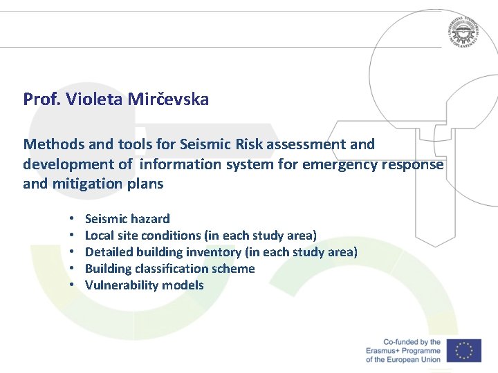 Prof. Violeta Mirčevska Methods and tools for Seismic Risk assessment and development of information