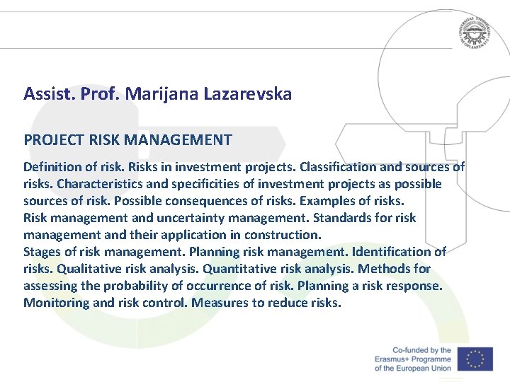 Assist. Prof. Marijana Lazarevska PROJECT RISK MANAGEMENT Definition of risk. Risks in investment projects.