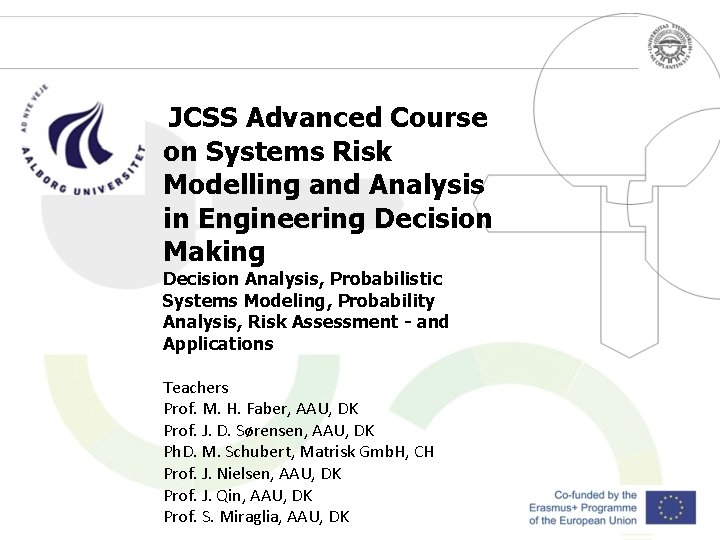 JCSS Advanced Course on Systems Risk Modelling and Analysis in Engineering Decision Making Decision