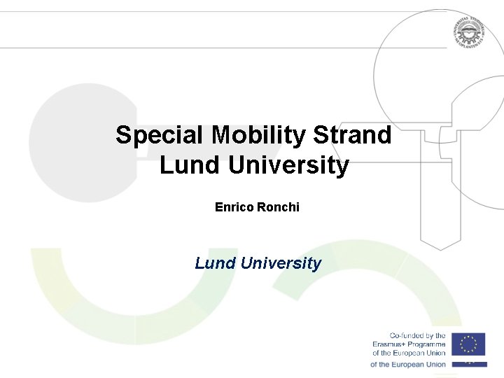 Special Mobility Strand Lund University Enrico Ronchi Lund University 