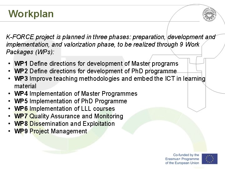 Workplan K-FORCE project is planned in three phases: preparation, development and implementation, and valorization