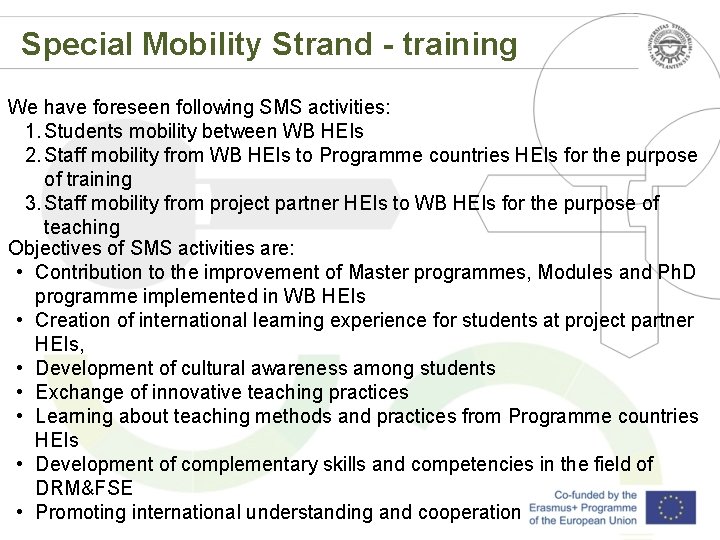 Special Mobility Strand - training We have foreseen following SMS activities: 1. Students mobility