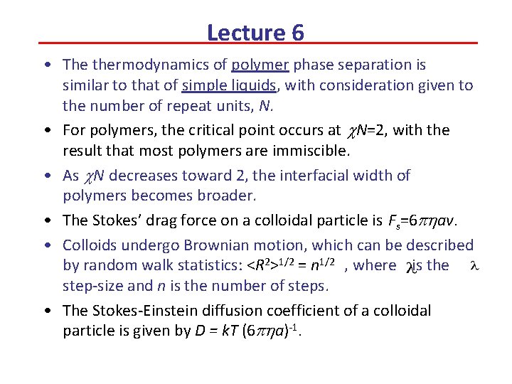 Lecture 6 • The thermodynamics of polymer phase separation is similar to that of