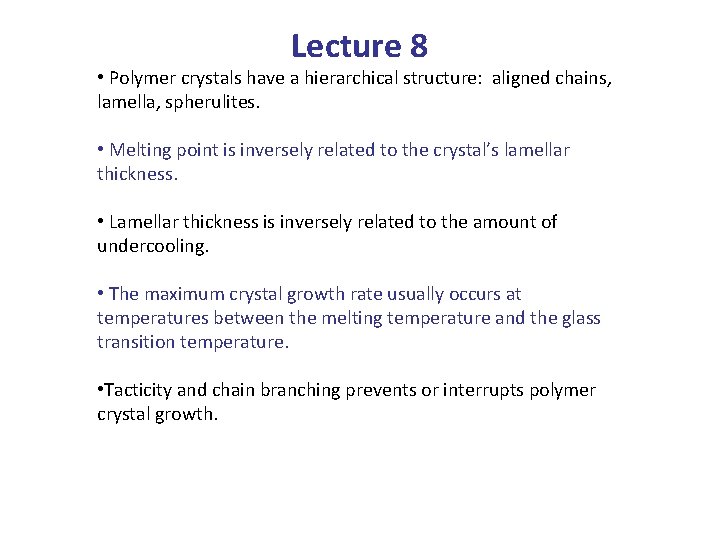 Lecture 8 • Polymer crystals have a hierarchical structure: aligned chains, lamella, spherulites. •