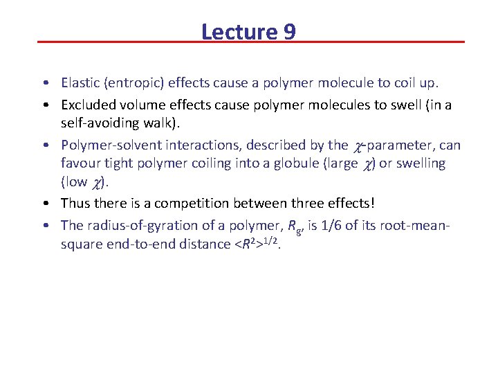 Lecture 9 • Elastic (entropic) effects cause a polymer molecule to coil up. •