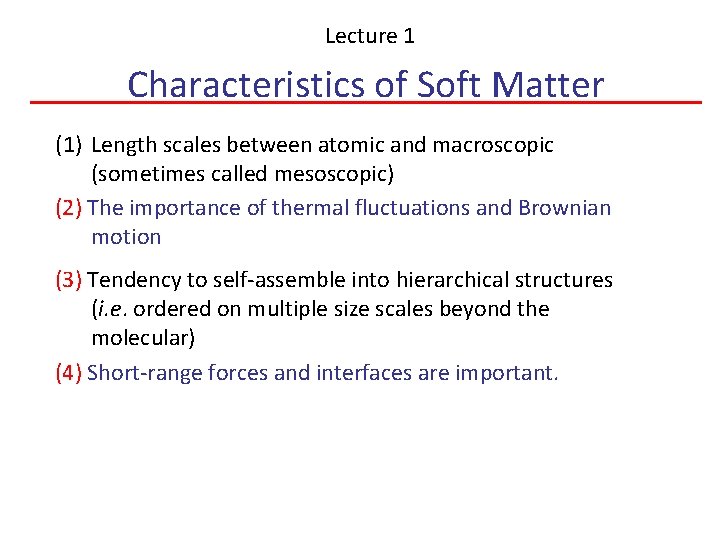 Lecture 1 Characteristics of Soft Matter (1) Length scales between atomic and macroscopic (sometimes