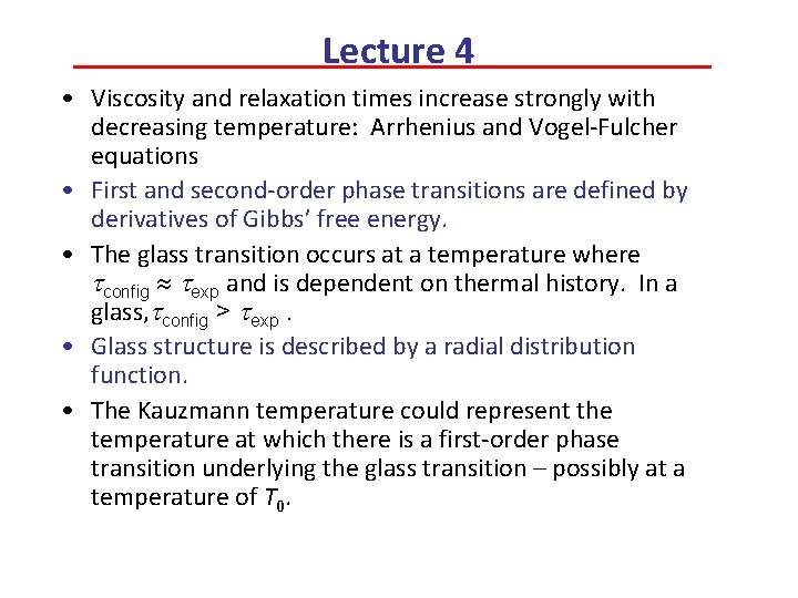 Lecture 4 • Viscosity and relaxation times increase strongly with decreasing temperature: Arrhenius and