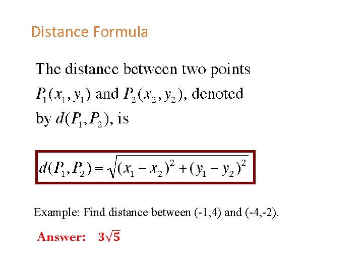 Distance Formula Example: Find distance between (-1, 4) and (-4, -2). 