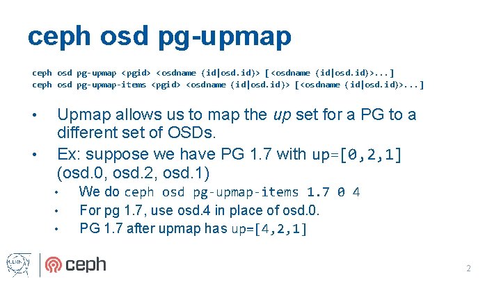 ceph osd pg-upmap <pgid> <osdname (id|osd. id)> [<osdname (id|osd. id)>. . . ] ceph