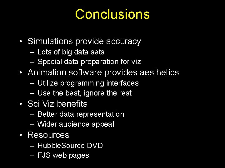 Conclusions • Simulations provide accuracy – Lots of big data sets – Special data
