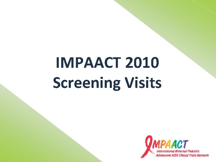 IMPAACT 2010 Screening Visits 