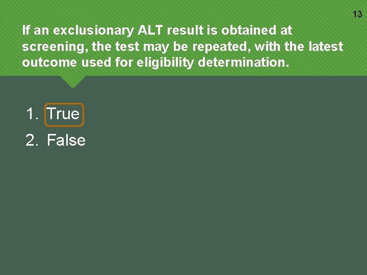 13 If an exclusionary ALT result is obtained at screening, the test may be