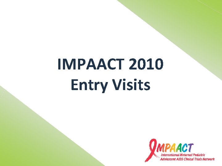 IMPAACT 2010 Entry Visits 