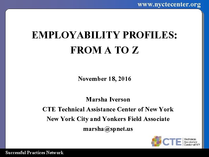 www. nyctecenter. org EMPLOYABILITY PROFILES: FROM A TO Z November 18, 2016 Marsha Iverson