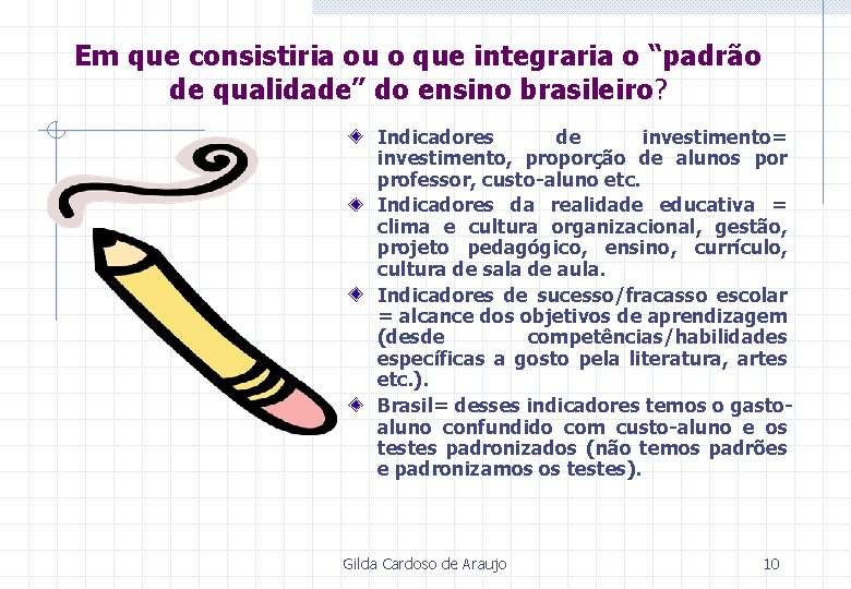 Em que consistiria ou o que integraria o “padrão de qualidade” do ensino brasileiro?