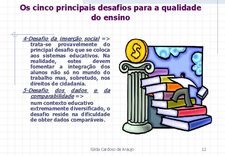 Os cinco principais desafios para a qualidade do ensino 4 -Desafio da inserção social