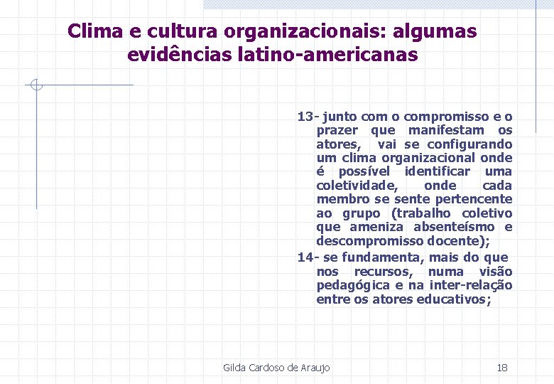 Clima e cultura organizacionais: algumas evidências latino-americanas 13 - junto compromisso e o prazer