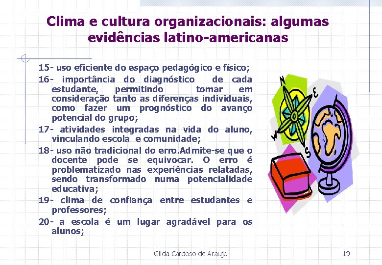 Clima e cultura organizacionais: algumas evidências latino-americanas 15 - uso eficiente do espaço pedagógico