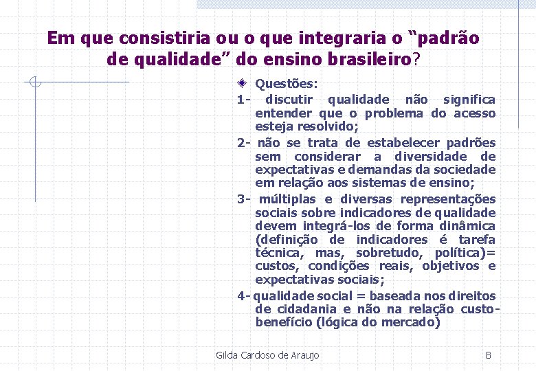 Em que consistiria ou o que integraria o “padrão de qualidade” do ensino brasileiro?