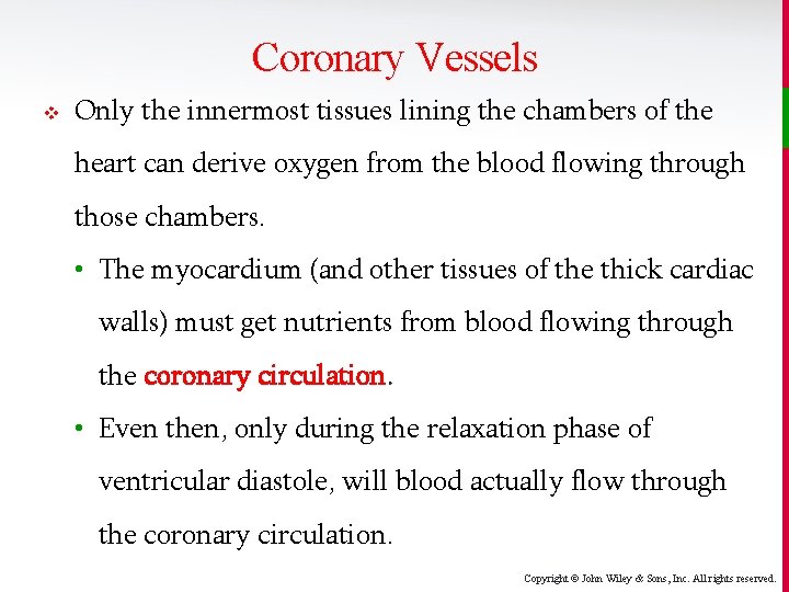 Coronary Vessels v Only the innermost tissues lining the chambers of the heart can