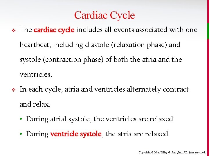 Cardiac Cycle v The cardiac cycle includes all events associated with one heartbeat, including