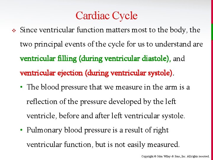 Cardiac Cycle v Since ventricular function matters most to the body, the two principal