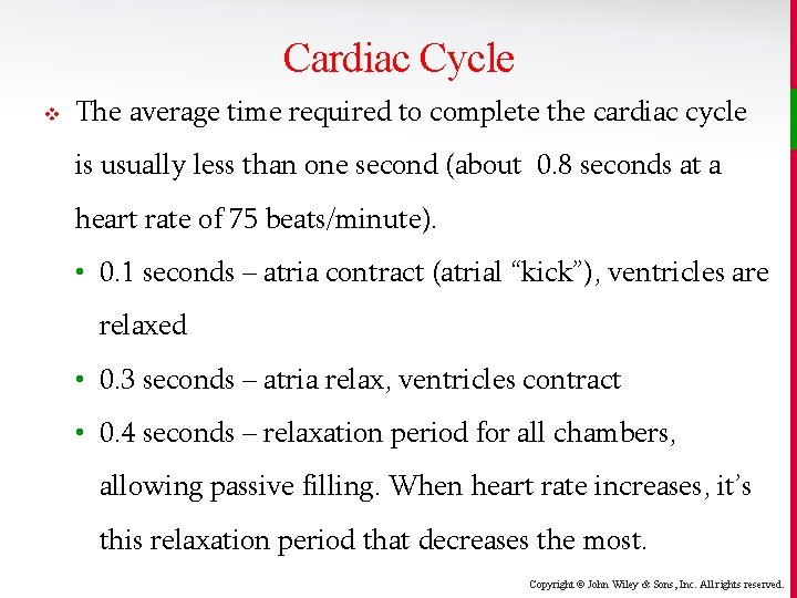 Cardiac Cycle v The average time required to complete the cardiac cycle is usually