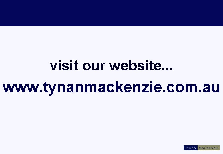 visit our website. . . www. tynanmackenzie. com. au 