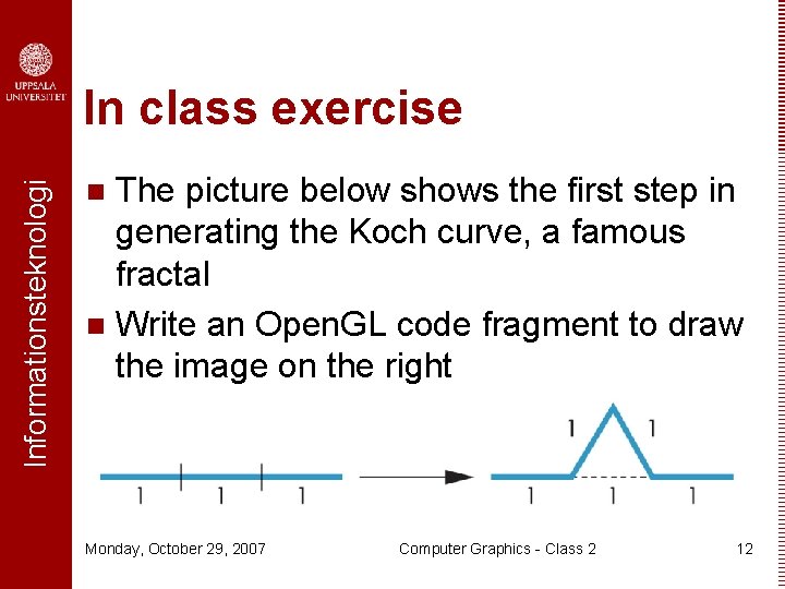 Informationsteknologi In class exercise The picture below shows the first step in generating the