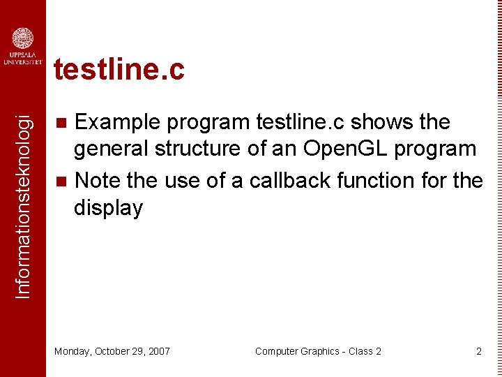 Informationsteknologi testline. c Example program testline. c shows the general structure of an Open.