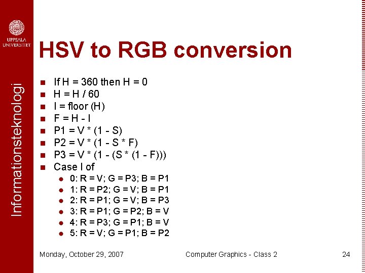 Informationsteknologi HSV to RGB conversion n n n n If H = 360 then